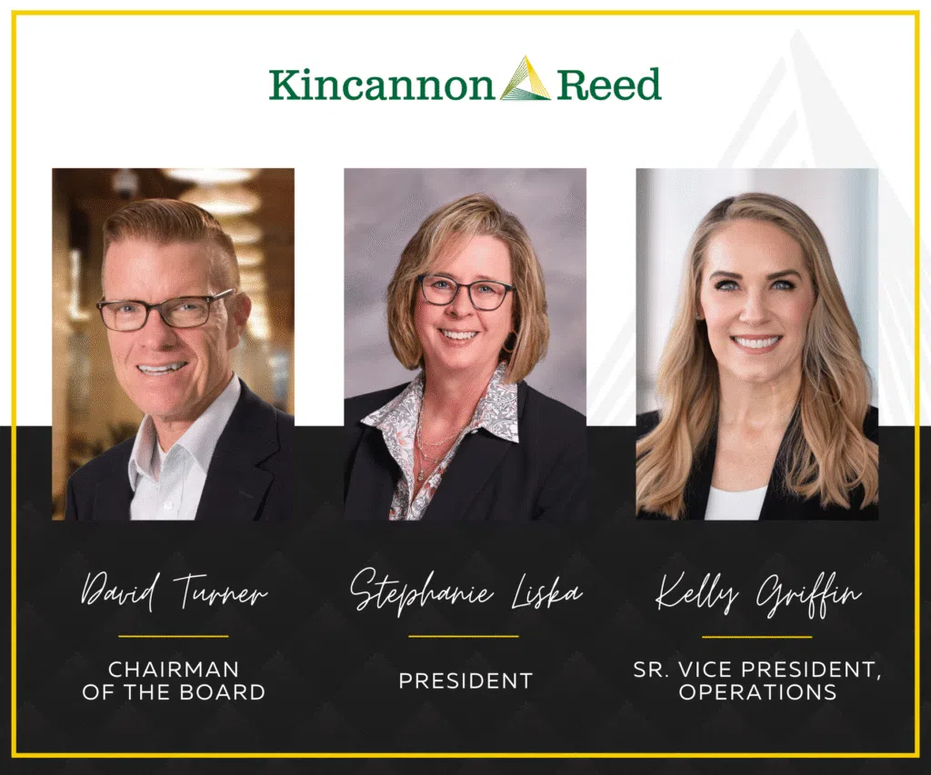 Kincannon & Reed 2024 leadership changes: David Turner, Chairman of the Board; Stephanie Liska, President; and Kelly Griffin, Senior Vice President, Operations.